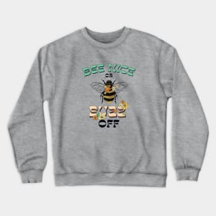 Bee Nice or Buzz Off Crewneck Sweatshirt